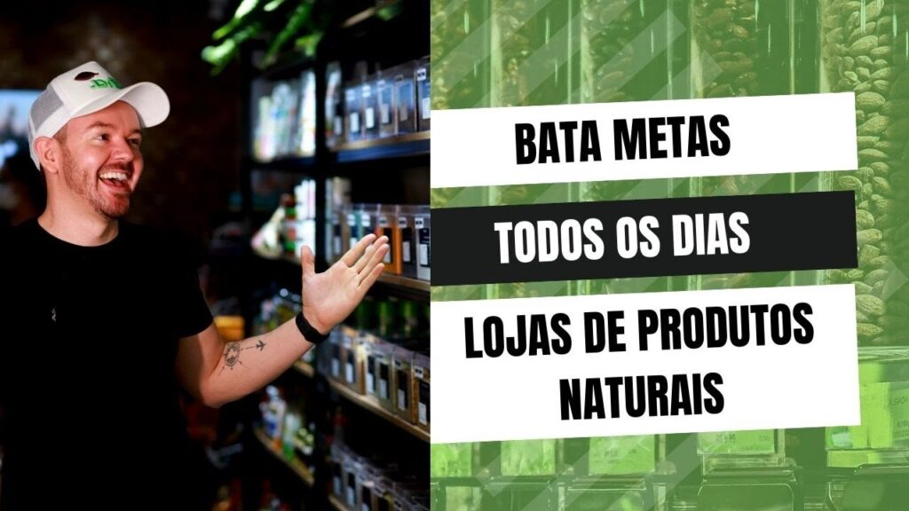 3 Dicas para Bater Metas em Lojas de Produtos Naturais