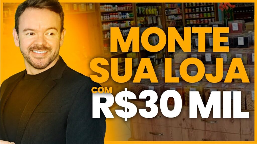 30 mil reais: O Segredo para Montar Sua Própria Loja!