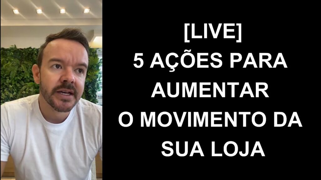 5 AÇÕES PARA AUMENTAR O MOVIMENTO DA SUA LOJA