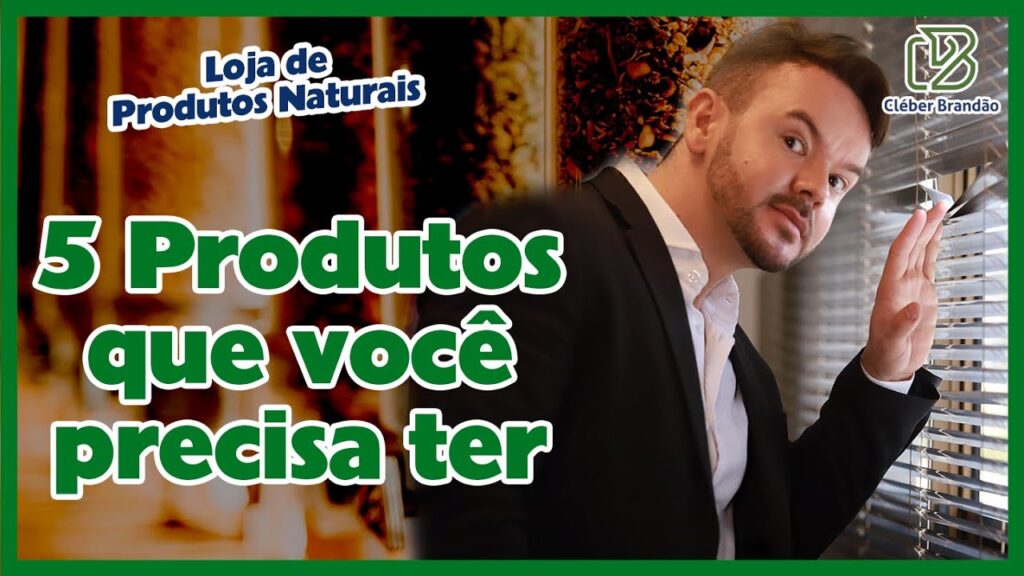 5 Produtos Que Não Podem Faltar na Sua Loja de Produtos Naturais