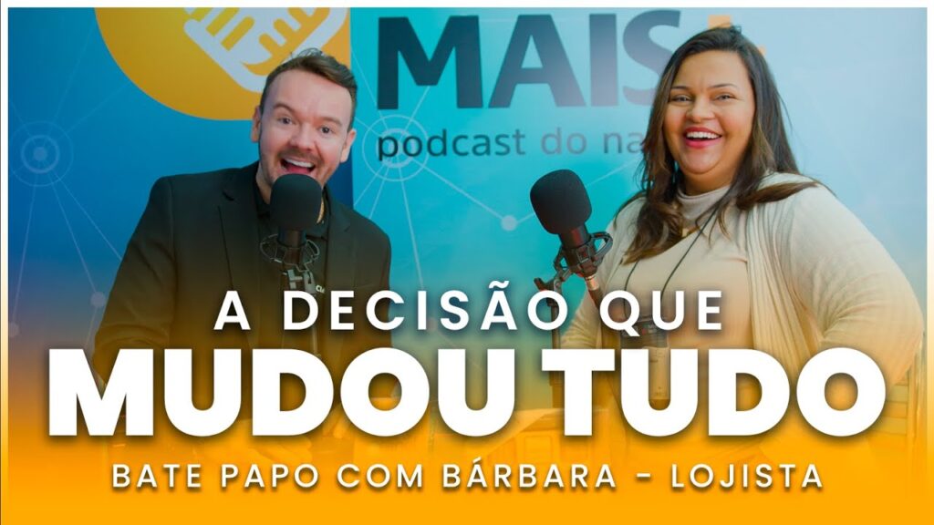 "Decidi de última hora" - A decisão que mudou a história da Loja dela - PODMAIS com Bárbara