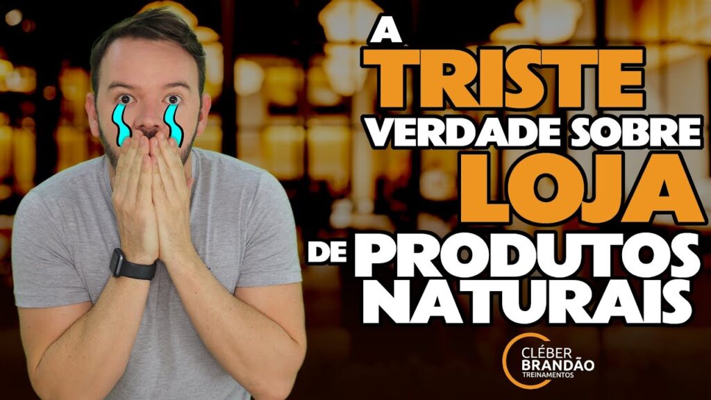 A Triste Verdade Sobre Loja De Produtos Naturais