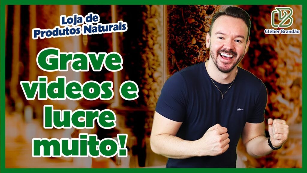 Aumente suas vendas gravando vídeos para sua Loja De Produtos Naturais