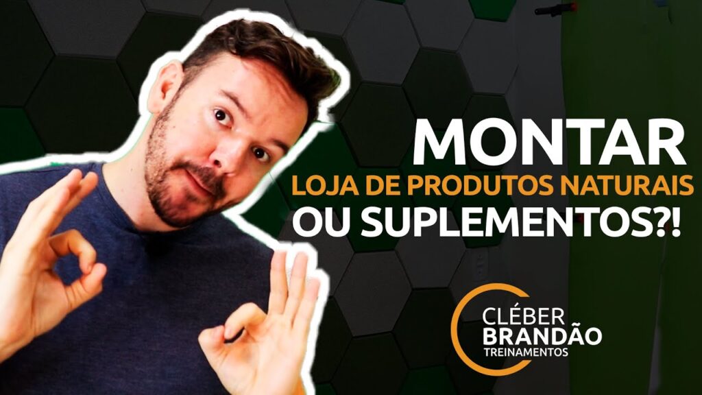 Cléber Responde: Montar  Loja de Produtos Naturais ou Suplementos?