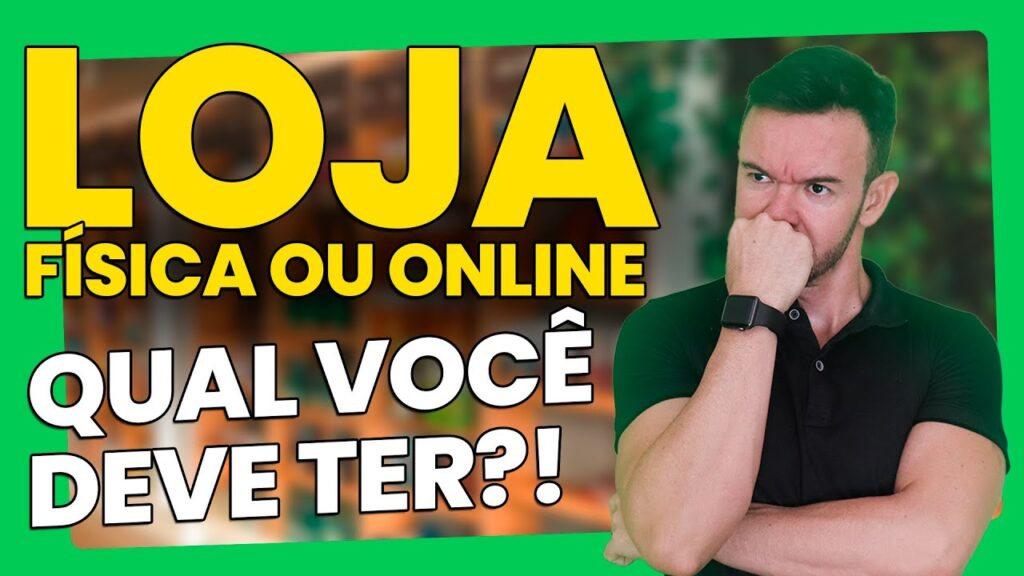 COMEÇAR com uma Loja Física ou Online?!