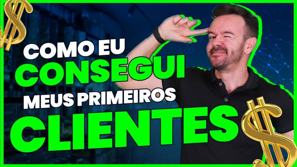 COMO EU CONSEGUI MEUS PRIMEIROS CLIENTES