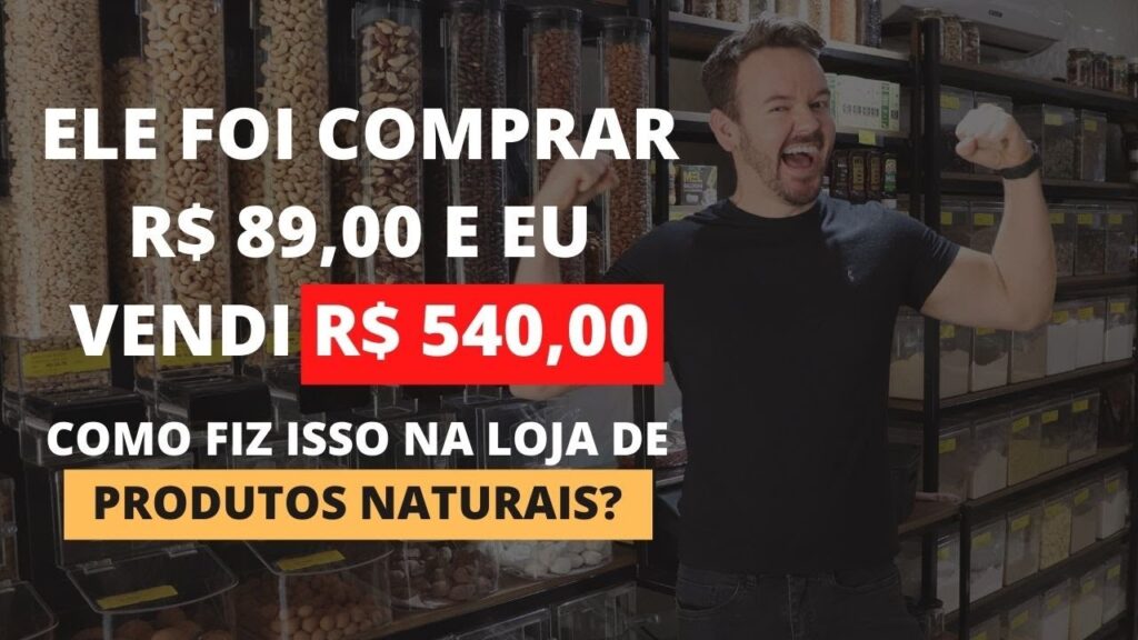 Como eu vendi R$ 540,00 para um cliente na loja de Produtos Naturais