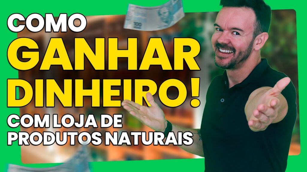 Como GANHAR DINHEIRO com Loja de Produtos Naturais