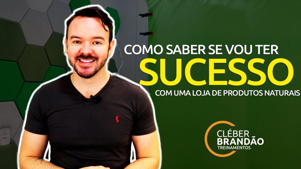 Como Saber Se Vou Ter Sucesso Com Uma Loja De Produtos Naturais