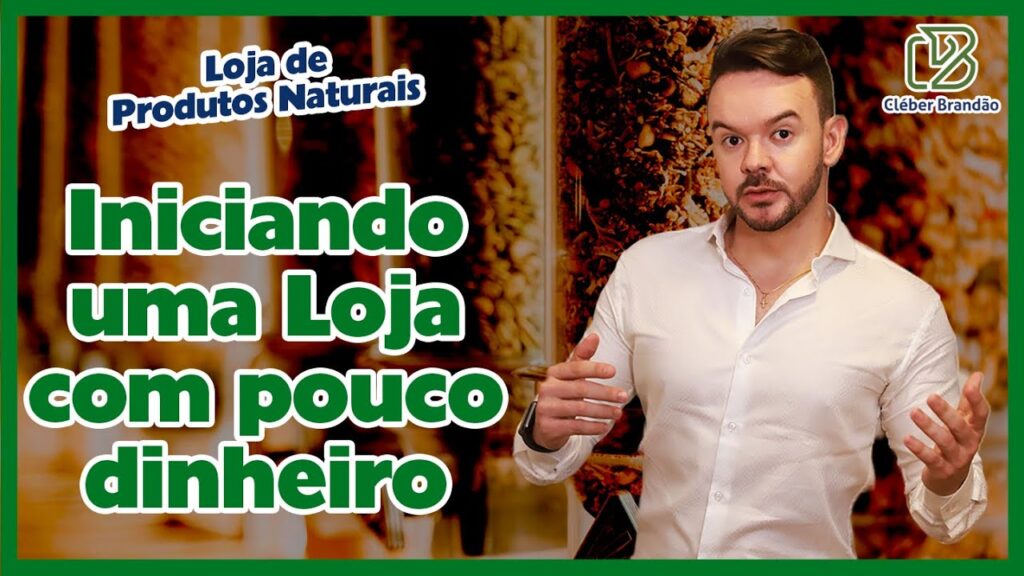 Iniciando Uma Loja De Produtos Naturais Com Pouco Dinheiro