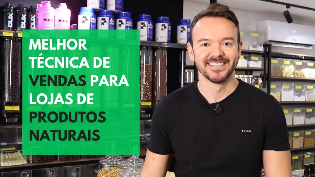 Melhor técnica de vendas para lojas de Produtos Naturais