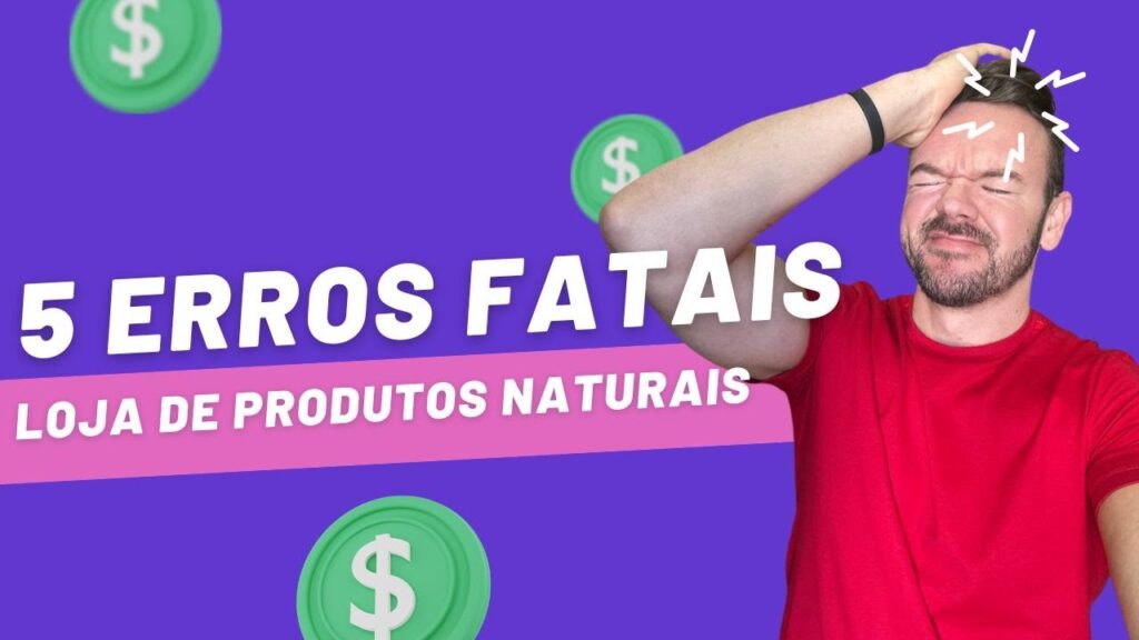 Não erre nisso em sua loja de Produtos Naturais