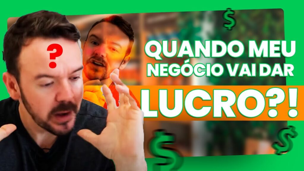 Quando o Meu Negócio Dará Lucro? Loja de Produtos Naturais e Negócios No Geral