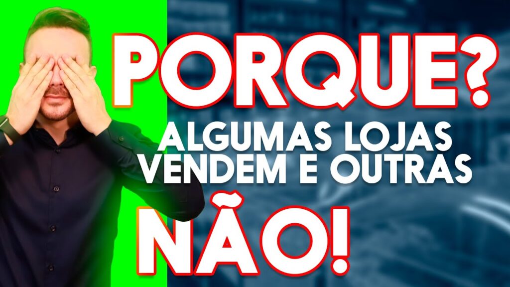 Porque Algumas Lojas Vendem e Outras NÃO