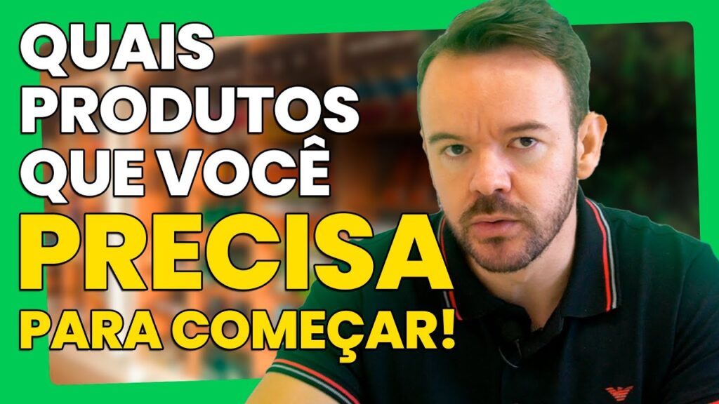 Quais produtos você PRECISA para COMEÇAR!