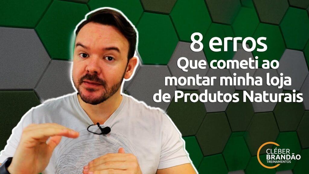 8 Erros Que Eu Cometi Ao Montar a Minha Loja De Produtos Naturais E Suplementos