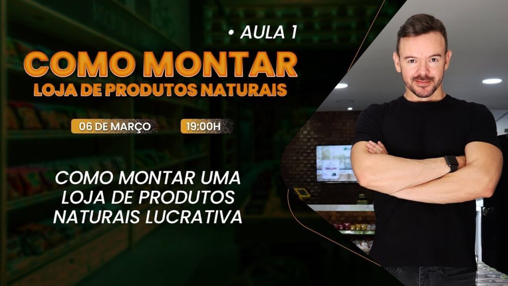 AULA 01 | Como Montar Uma Loja De Produtos Naturais Passo a Passo do Zero