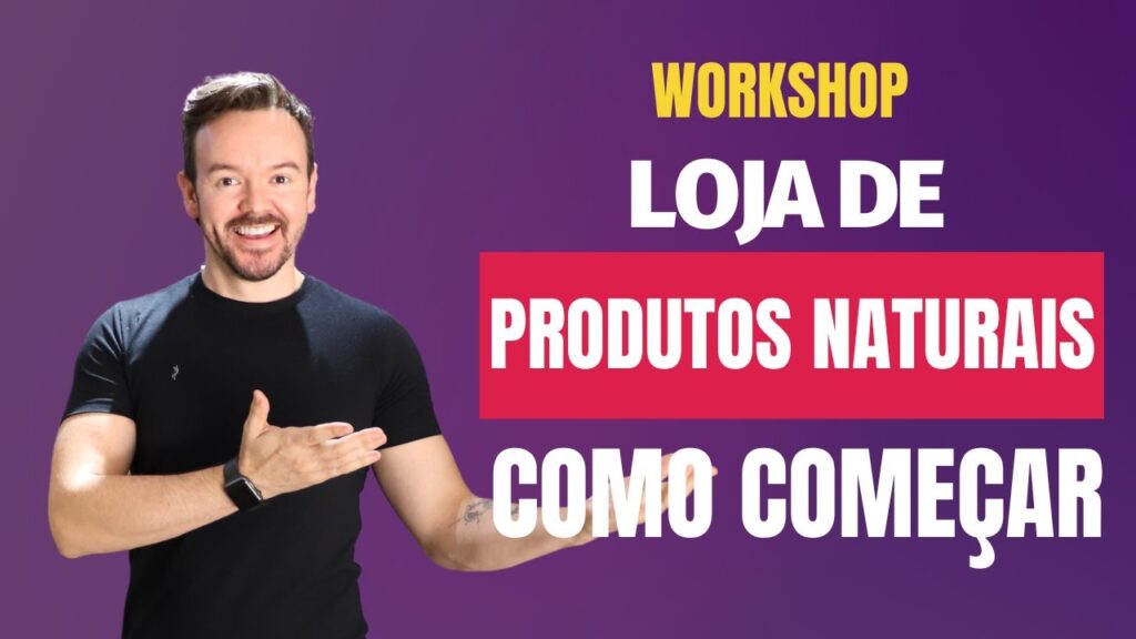 Workshop: Começar uma loja de Produtos Naturais