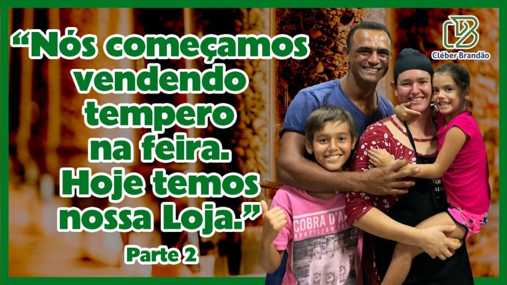 "Nós começamos vendendo tempero na feira. Hoje temos nossa Loja."