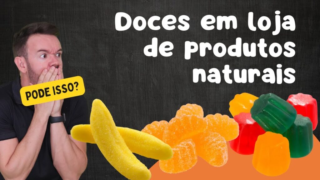 Doces em Lojas de Produtos Naturais? PODE ISSO?