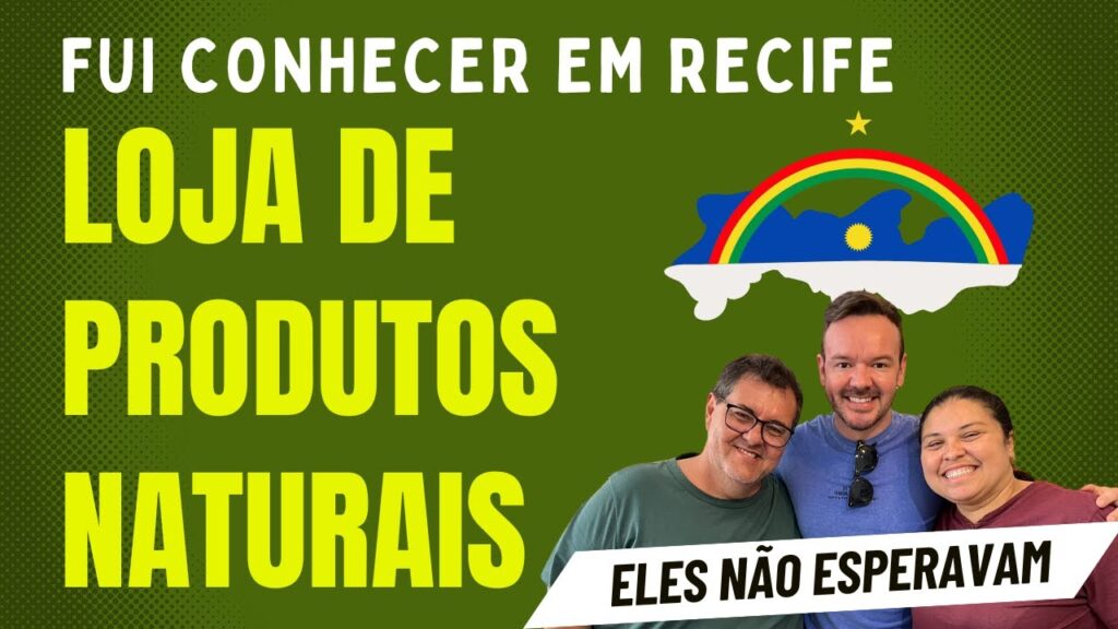 Loja de Produtos Naturais em Recife - Visita surpresa e história da loja